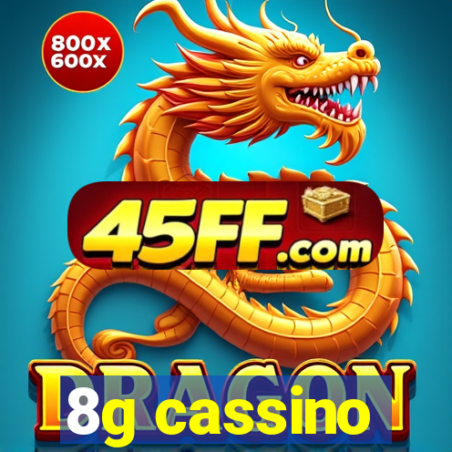 8g cassino